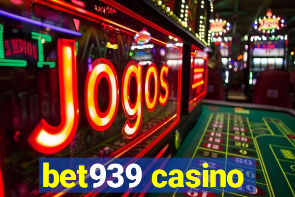 bet939 casino